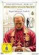 F&uuml;rchtet euch nicht! Das Leben Papst Johannes Pauls II.
