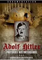 Adolf Hitler - Protokoll des Untergangs