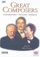 Great Composers - Vol. 3 - Mahler, Tchaikovsky, Puccini