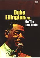 Duke Ellington - Live: On The Jazz Train