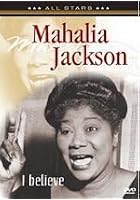 Mahalia Jackson - I Believe: In Concert