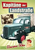 Kapit&auml;ne der Landstra&szlig;e - Fernfahrer unterwegs mit schweren Brummern