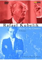Rafael Kubelik - Music is my Country - A Portrait