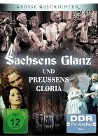 Sachsens Glanz und Preu&szlig;ens Gloria - Aus dem siebenj&auml;hrigen Krieg