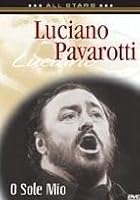 Luciano Pavarotti - O Sole Mio: In Concert