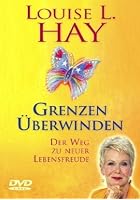 Grenzen &uuml;berwinden - Der Weg zu neuer Lebensfreude