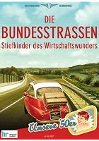 Die Bundesstra&szlig;en - Stiefkinder des Wirtschaftswunders