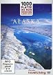 Discovery travel & living - 1000 Pl&auml;tze, die man gesehen haben muss - Alaska