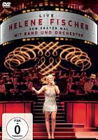 Helene Fischer - Zum ersten Mal mit Band und Orchester