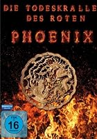 Die Todeskrallen des roten Ph&ouml;nix