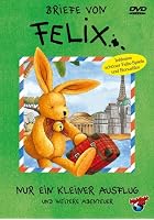 Briefe von Felix - 1 - Nur ein kleiner Ausflug und andere Abenteuer