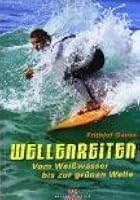Wellenreiten - Vom Wei&szlig;wasser bis zur gr&uuml;nen Welle