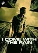 I Come With The Rain