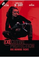 Executive Protection - Die Bombe tickt