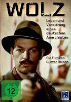 Wolz - Leben und Verkl&auml;rung eines deutschen Anarchisten