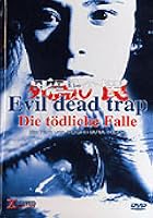 Evil Dead Trap - Die t&ouml;dliche Falle