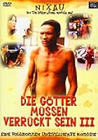 Die G&ouml;tter m&uuml;ssen verr&uuml;ckt sein III