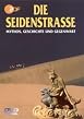 Die Seidenstrasse - Mythos, Geschichte und Gegenwart