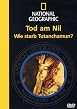 National Geographic - Tod am Nil - Wie starb Tutanchamun?