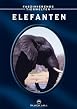 Faszinierende Tierwelten - Elefanten