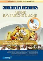 Alfons Schuhbeck - Meine Bayerische K&uuml;che