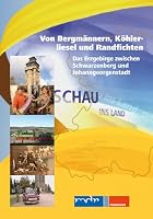 Schau ins Land: Von Bergm&auml;nnern, K&ouml;hlerliesel und Randfichten
