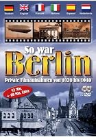So war Berlin - Private Filmaufnahmen von 1920 - 1940