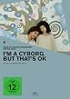 I'm a Cyborg, but that's ok
