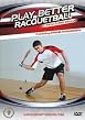 Play Better Racquetball - Skills And Drills