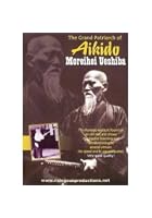 The Grand Patriarch of Aikido Morihei Ueshiba