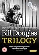 Bill Douglas Trilogy