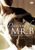 Dancing for Mr. B - Six Balanchine Ballerinas
