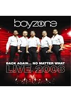 Boyzone - Back Again - No Matter What - Live 2008