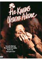 He Knows You're Alone