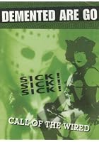 Demented Are Go - Sick Sick Sick / Call Of The Wired