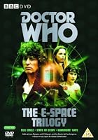Doctor Who - E-Space - Warrior's Gate / Full Circle / State Of Decay
