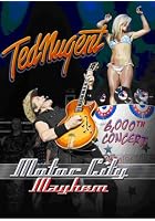 Ted Nugent - Motor City Mayhem - The 6000th Show