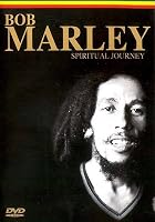 Bob Marley - The Spiritual Journey