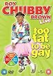 Roy Chubby Brown - Too Fat To Be Gay