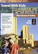 Travel With Kids - The Island Of Oahu