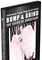 Bump And Grind - Story Of Burlesque