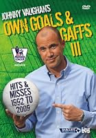 Johnny Vaughan's Own Goals And Gaffs III - Hits and Misses