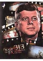 Frame 313 - The JFK Assassination Theories