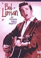 Bob Luman - At Town Hall Party