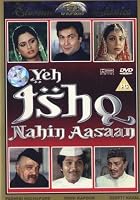 Yeh Ishq Nahin Aasaan