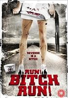 Run! Bitch Run!
