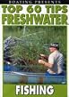 Freshwater Fishing - Top 60 Tips