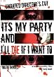 It's My Party and I'll Die If I Want to
