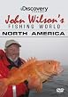John Wilson's Fishing World - North America