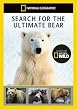National Geographic - Search For The Ultimate Bear
